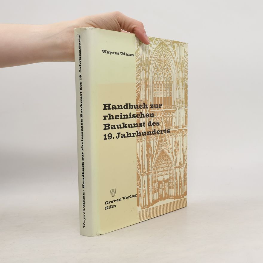 Willy Weyres Handbuch zur rheinischen Baukunst des 19. Jahrhunderts