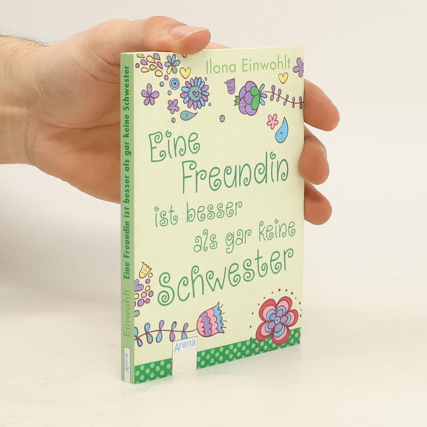 Ilona Einwohlt Eine Freundin ist besser als gar keine Schwester