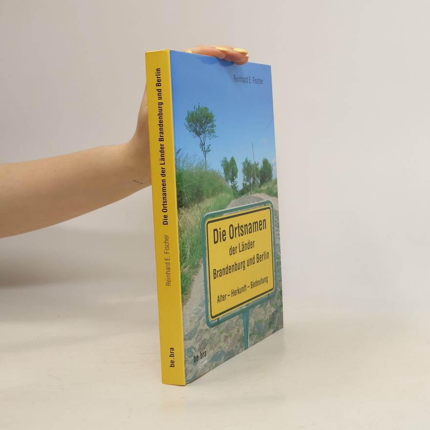 Reinhard E. Fischer Brandenburgische Historische Studien: Die Ortsnamen der Länder Brandenburg und Berlin