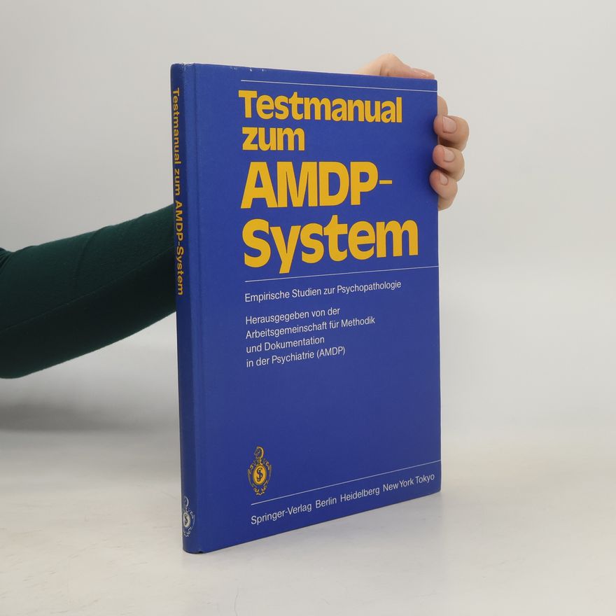 Arbeitsgemeinschaft für Methodik und Dokumentation in der Psychiatrie (AMDP) Testmanual zum AMDP-System
