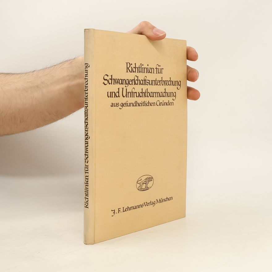 Hans Stadler Richtlinien für Schwangerschaftsunterbrechung und Unfruchtbarmachung aus gesundheitlichen Gründen