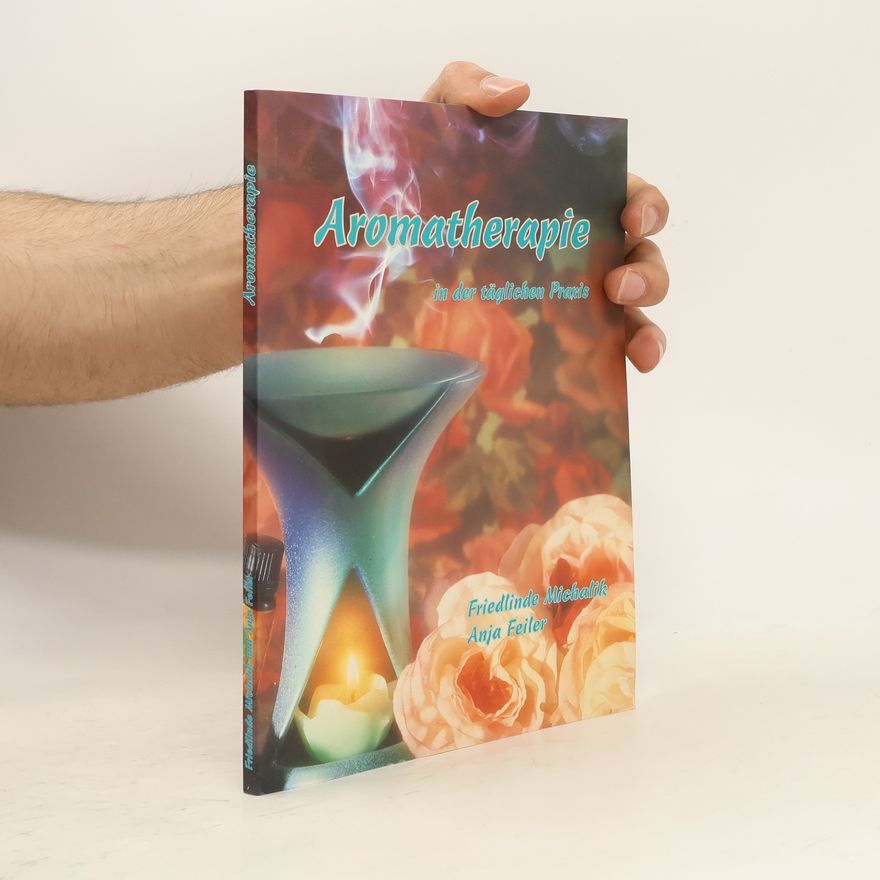 Anja Feiler Aromatherapie in der täglichen Praxis