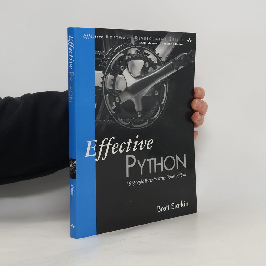 Brett Slatkin Effective Python. 59 Specific Ways to Write Better Python