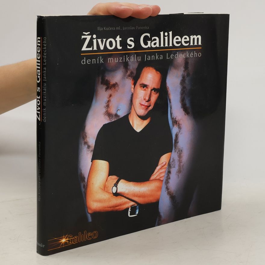 Janek Ledecký Život s Galileem. Deník muzikálu Janka Ledeckého