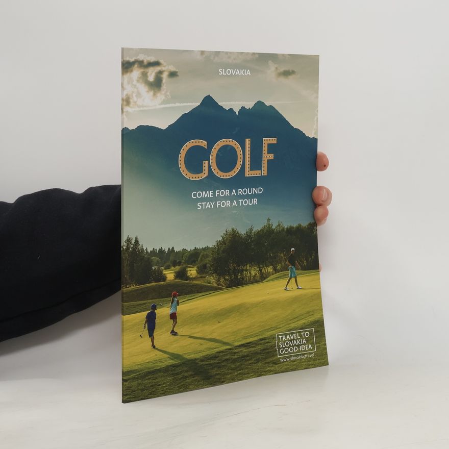 Various authors Golf. Come for a Round, Stay for a Tour