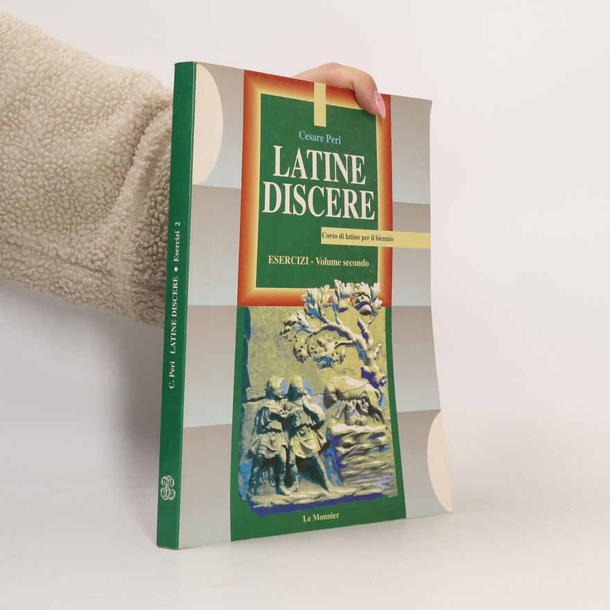 Cesare Peri Latine discere. Corso di latino. Esercizi. Per il biennio