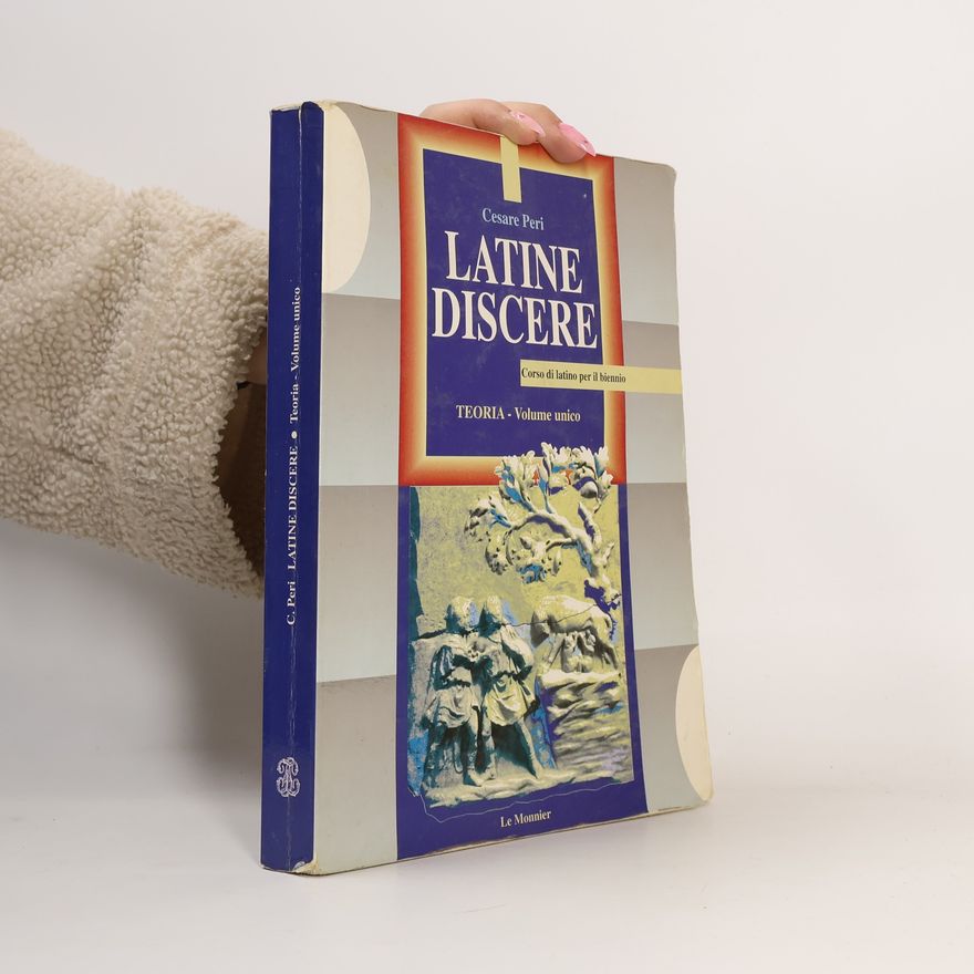 Cesare Peri Latine discere. corso di latino. teoria. per il biennio - volume unico