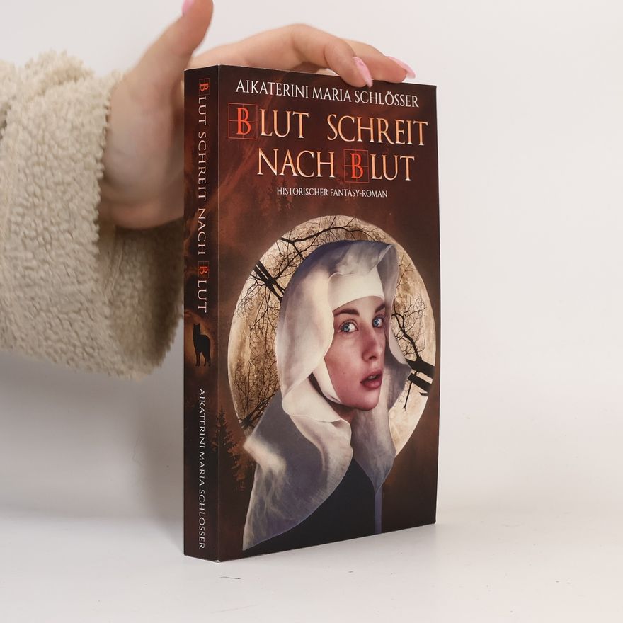 Aikaterini Maria Schlösser Blut schreit nach Blut. Historischer Fantasy-Roman