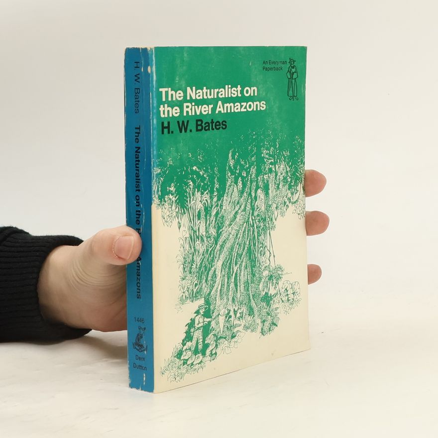 Henry Walter Bates Everyman Paperbacks - 1446: The Naturalist on the River Amazon