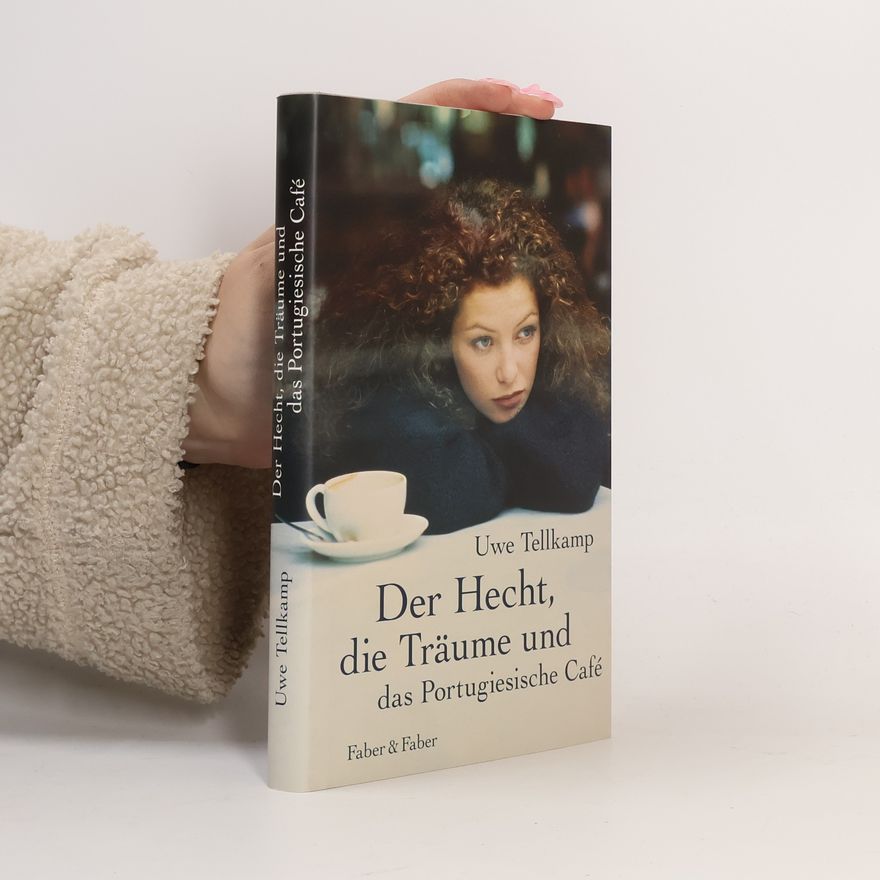 Uwe Tellkamp Der Hecht, die Träume und das portugiesische Café