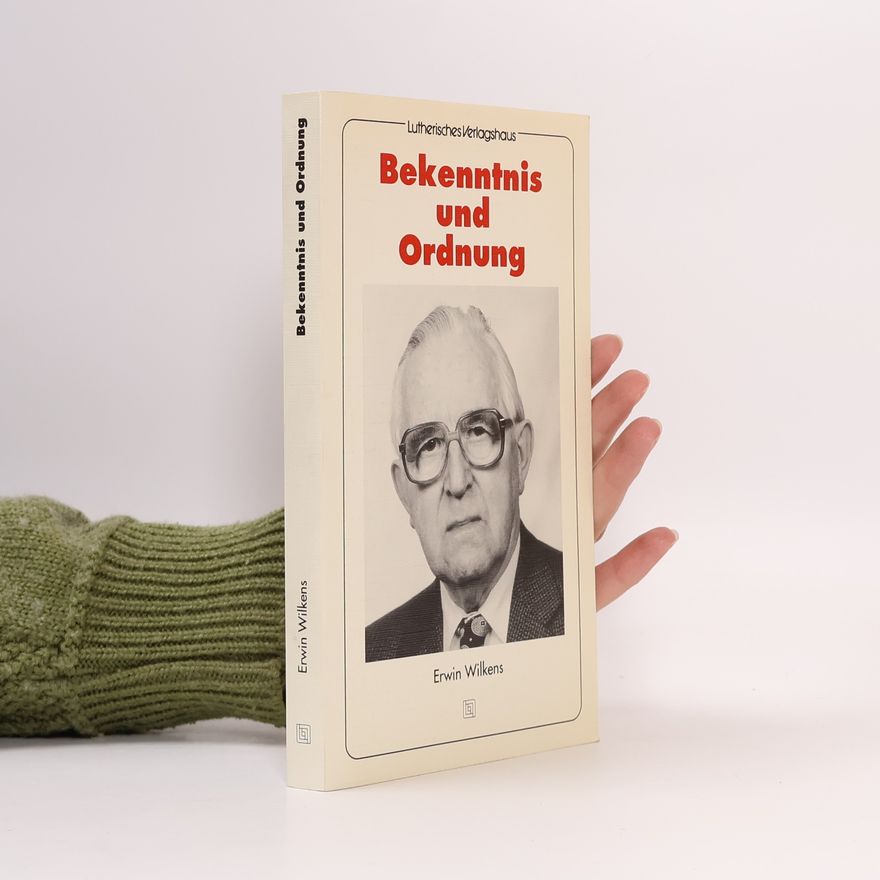 Erwin Wilkens Bekenntnis und Ordnung