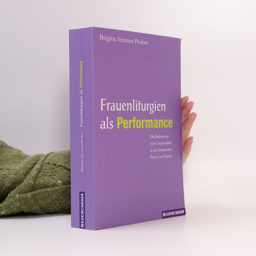 Brigitte Enzner-Probst Frauenliturgien als Performance