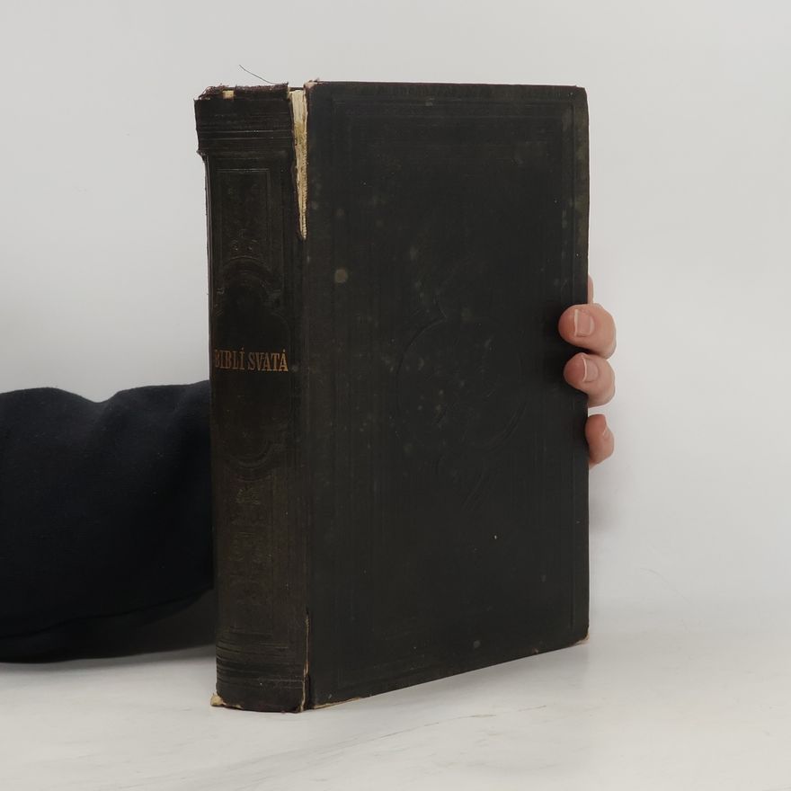 Various authors Biblí svatá aneb Všecka Svatá písma Starého i Nového zákona