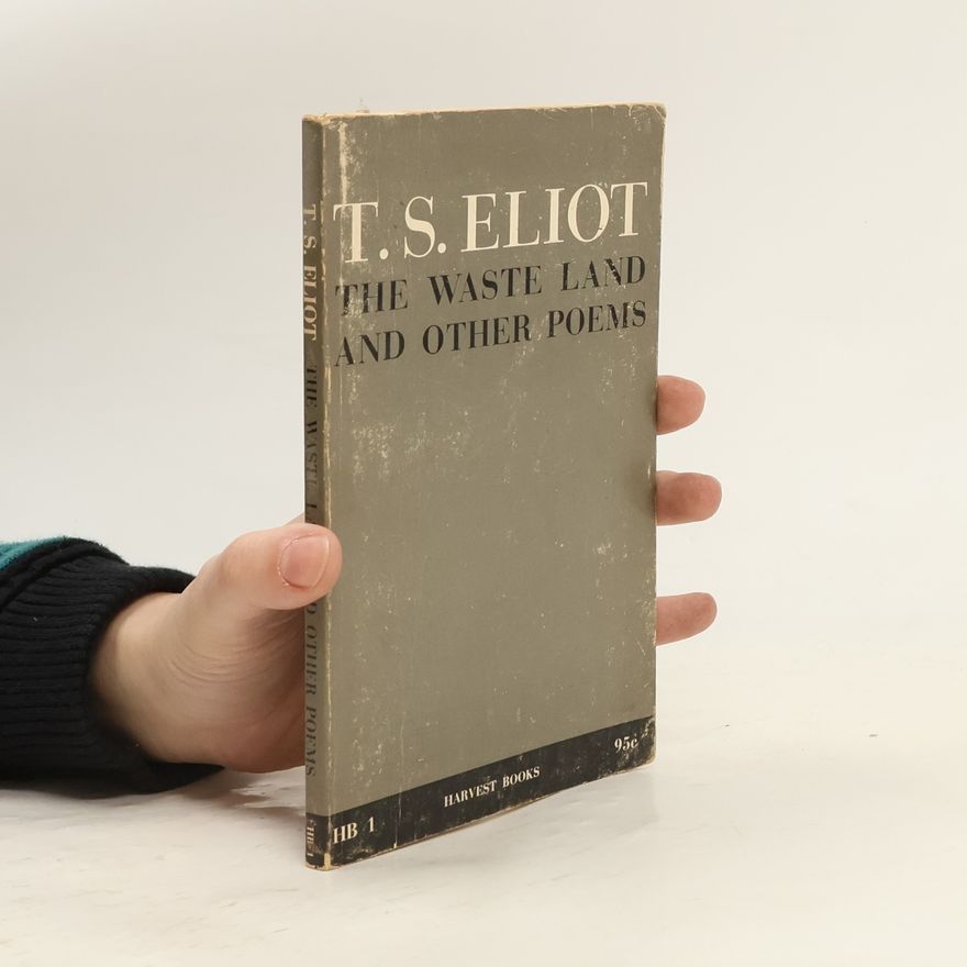 T. S. Eliot The Waste Land and Other Poems