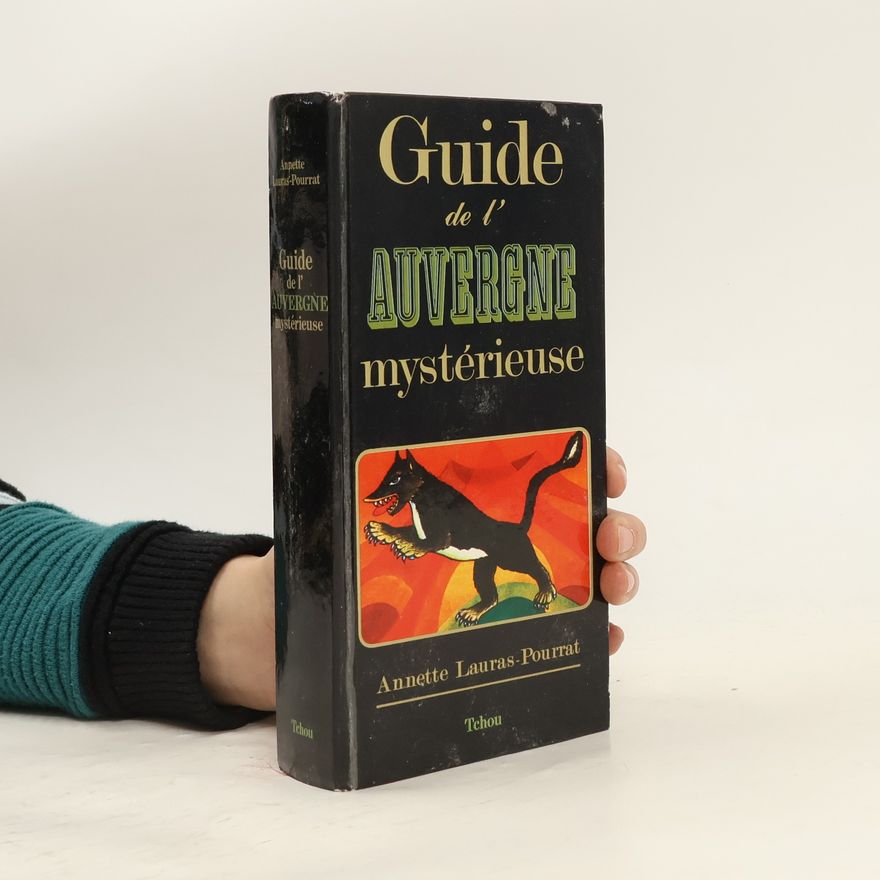 Annette Lauras-Pourrat Guide de l'Auvergne mystérieuse