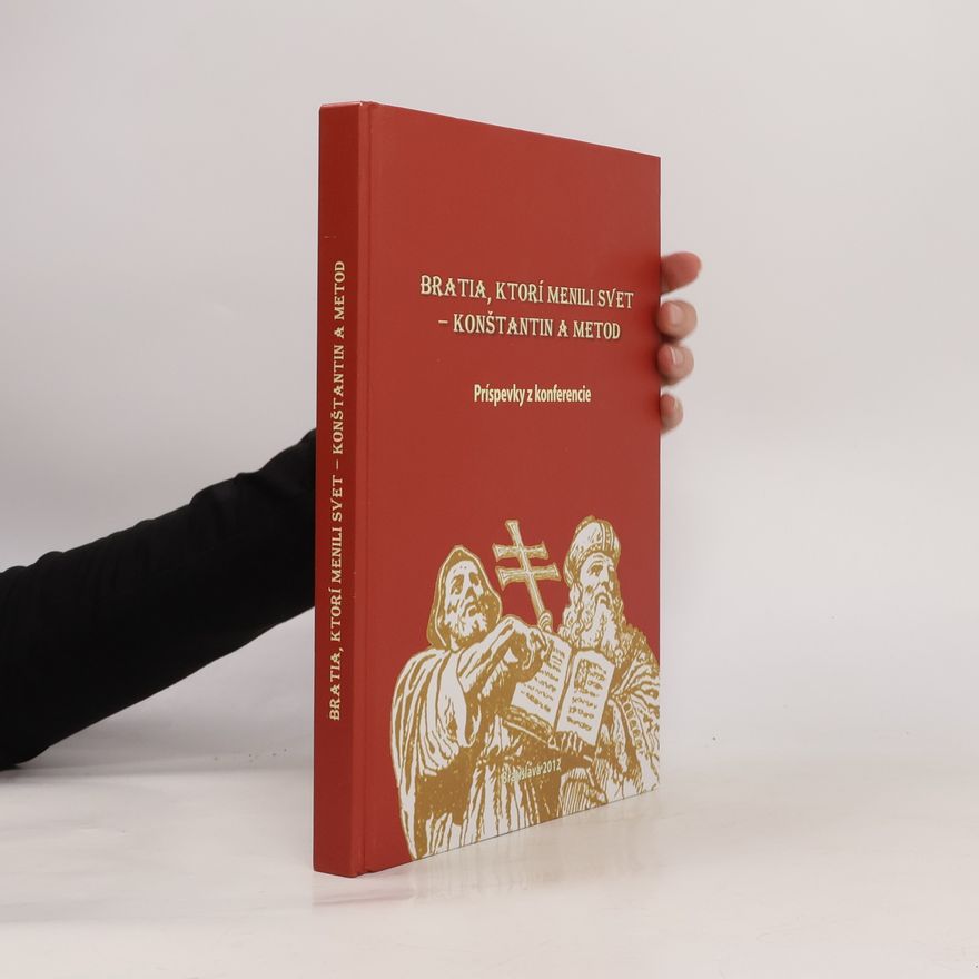 Various authors Bratia, ktorí menili svet. Konštantín a Metod