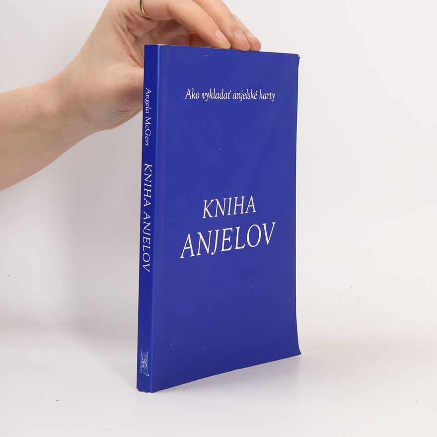 Angela McGerr Strážní Anjeli: Kniha anjelov