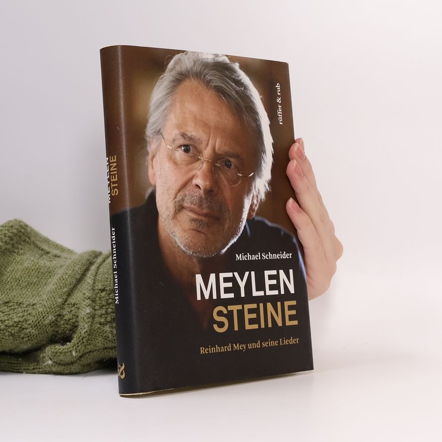 Michael Schneider Meylensteine. Reinhard Mey und seine Lieder
