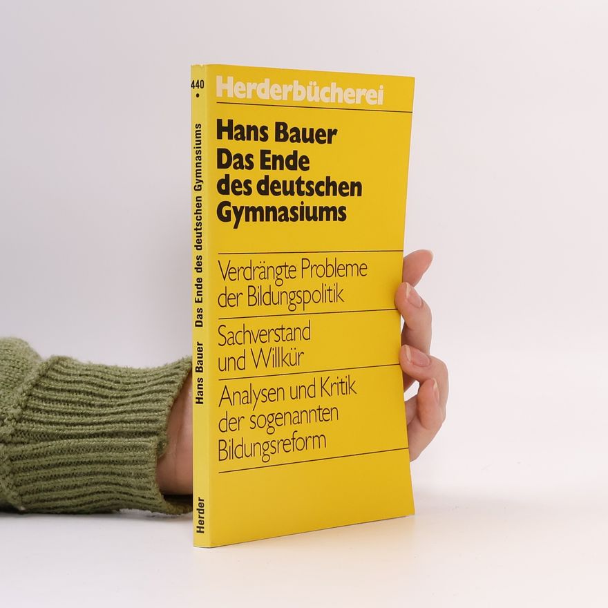 Hans H. Bauer Das Ende des deutschen Gymnasiums