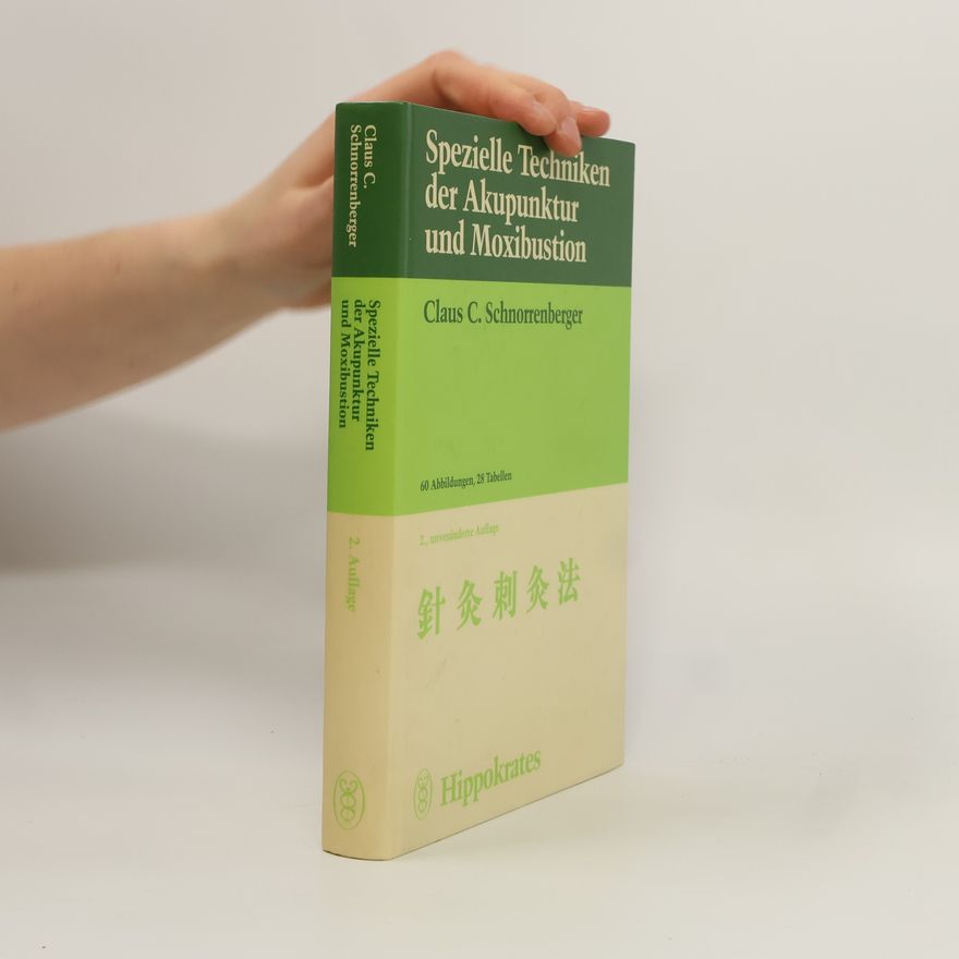 Claus C. Schnorrenberger Spezielle Techniken der Akupunktur und Moxibustion