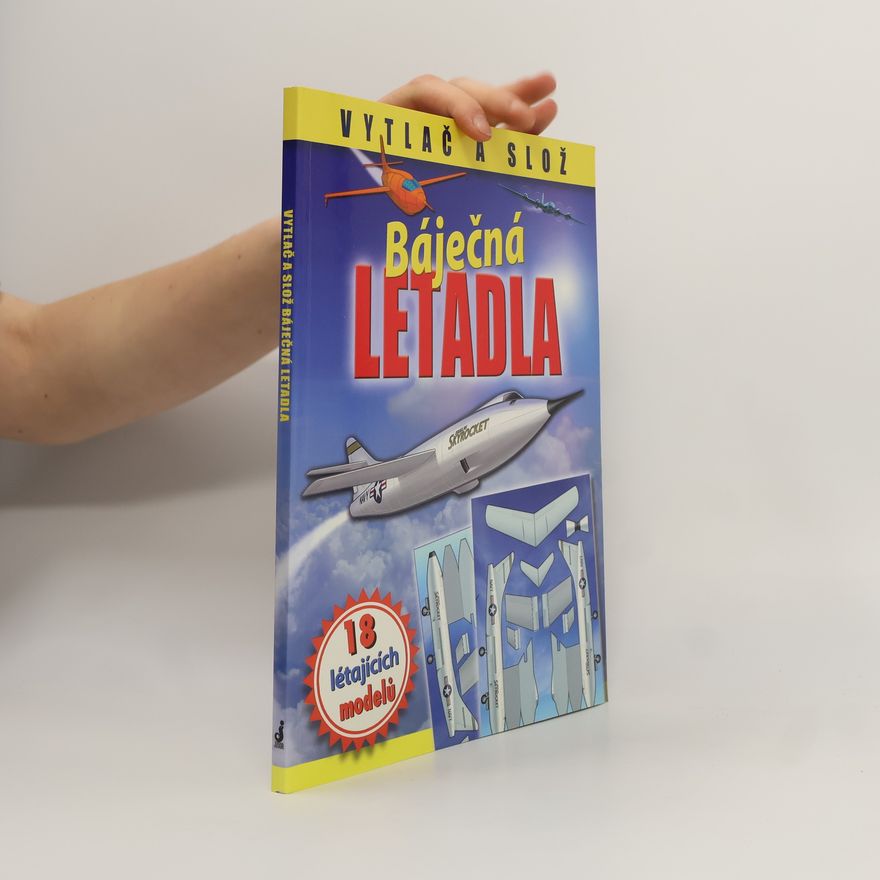 František Jelen Báječná letadla : 18 létajících modelů Vytlač a slož báječná letadla