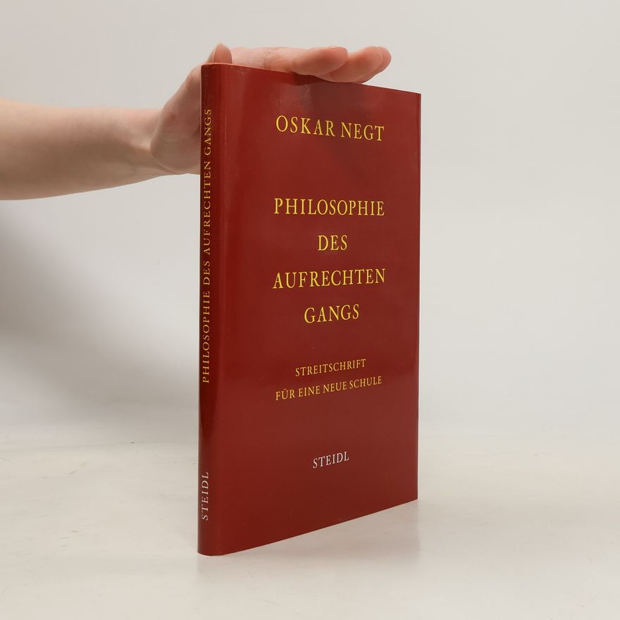 Oskar Negt Philosophie des aufrechten Gangs