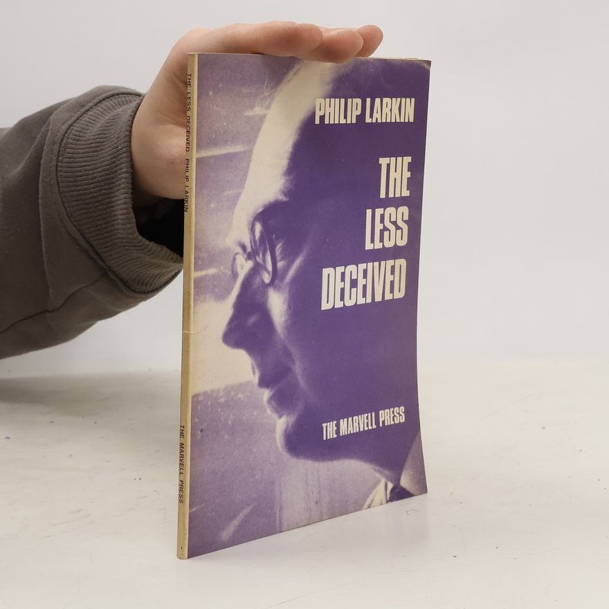 Philip Larkin The Less Deceived