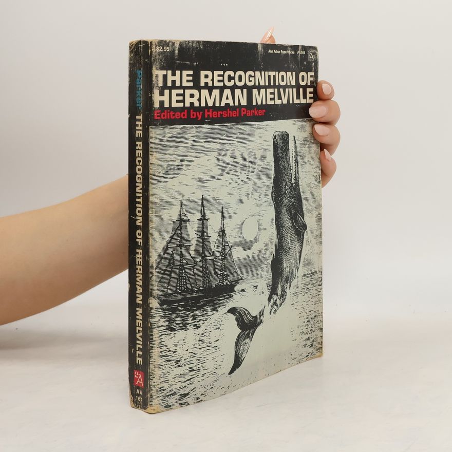 Hershel Parker The Recognition of Herman Melville
