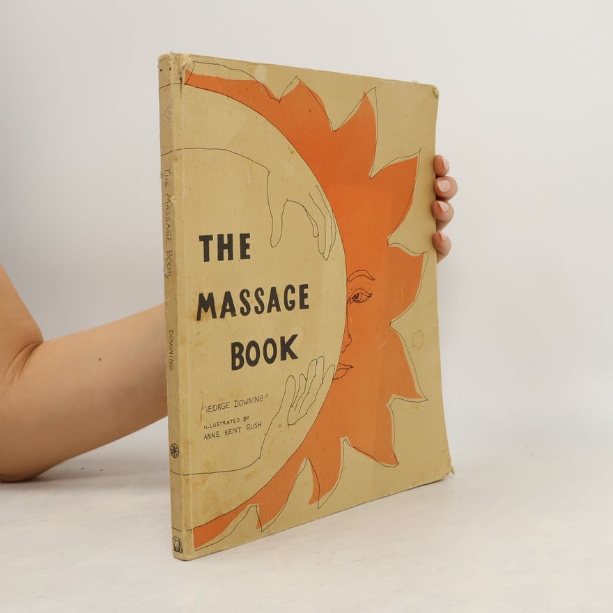 George Downing The original holistic health series: The Massage Book