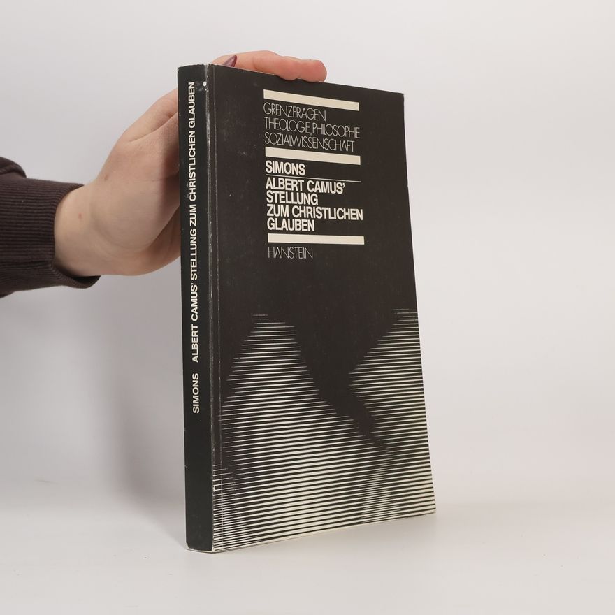 Thomas Simons Albert Camus' Stellung zum christlichen Glauben