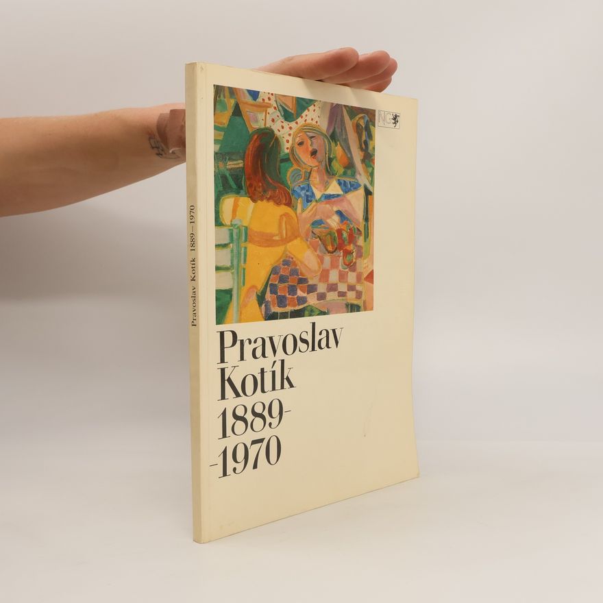 Marela Pánková Pravoslav Kotík 1889-1970 : Národní galerie v Praze, Valdštejnská jízdárna říjen - listopad 1991