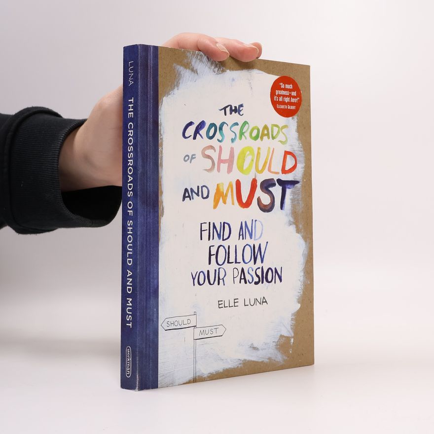 Elle Luna The crossroads of should and must. Find and follow your passion