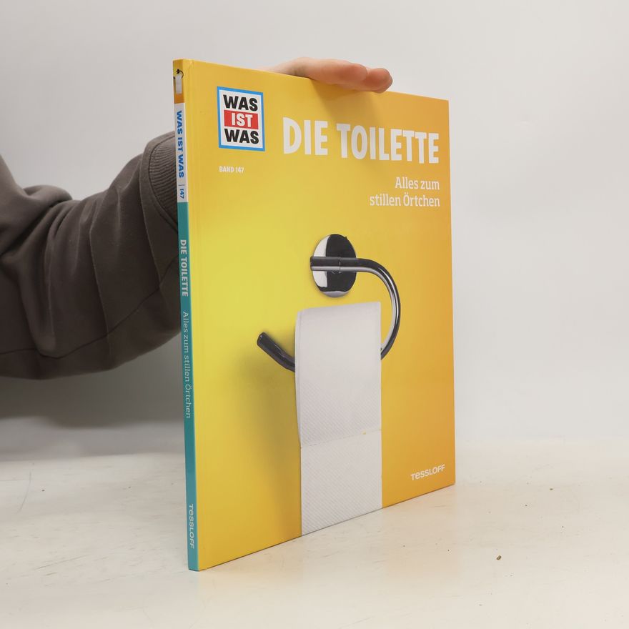 Florian Kinast WAS IST WAS Band 147. Die Toilette. Alles zum stillen Örtchen