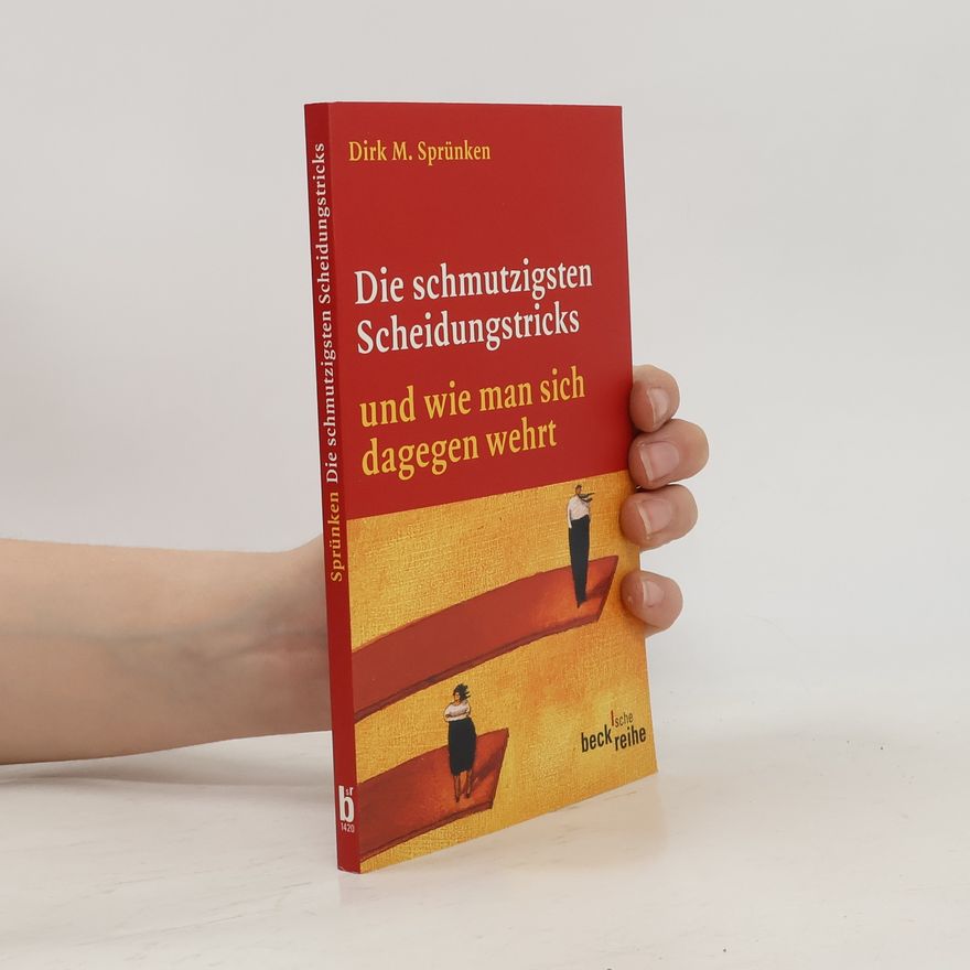 Dirk M. Sprünken Die schmutzigsten Scheidungstricks und wie man sich dagegen wehrt