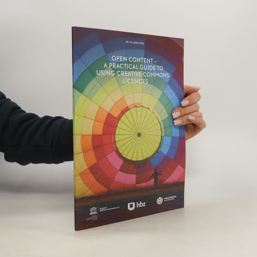 Till Kreutzer Open Content - A Practical Guide to Using Creative Commons Licences