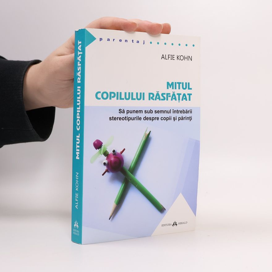 Alfie Kohn Mitul copilului răsfățat