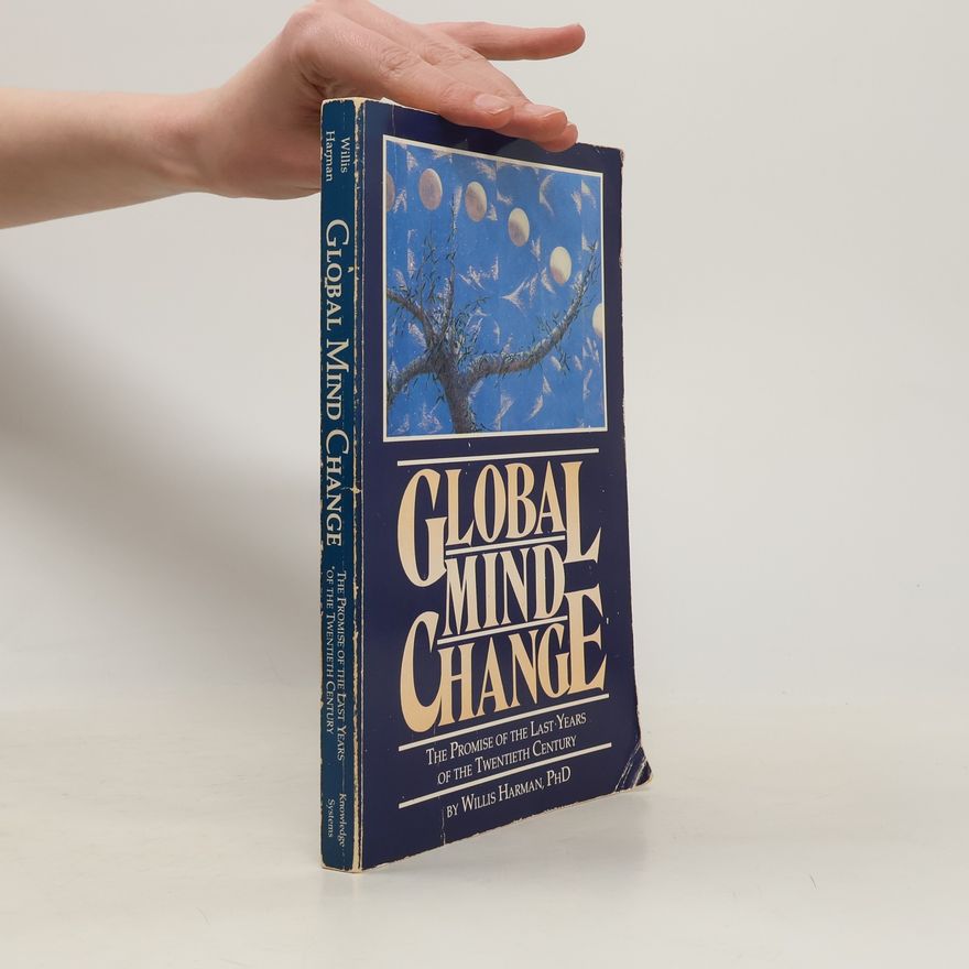 Willis W. Harman Henry Rolfs Book Series of the Institute of Noetic Sciences: Global Mind Change