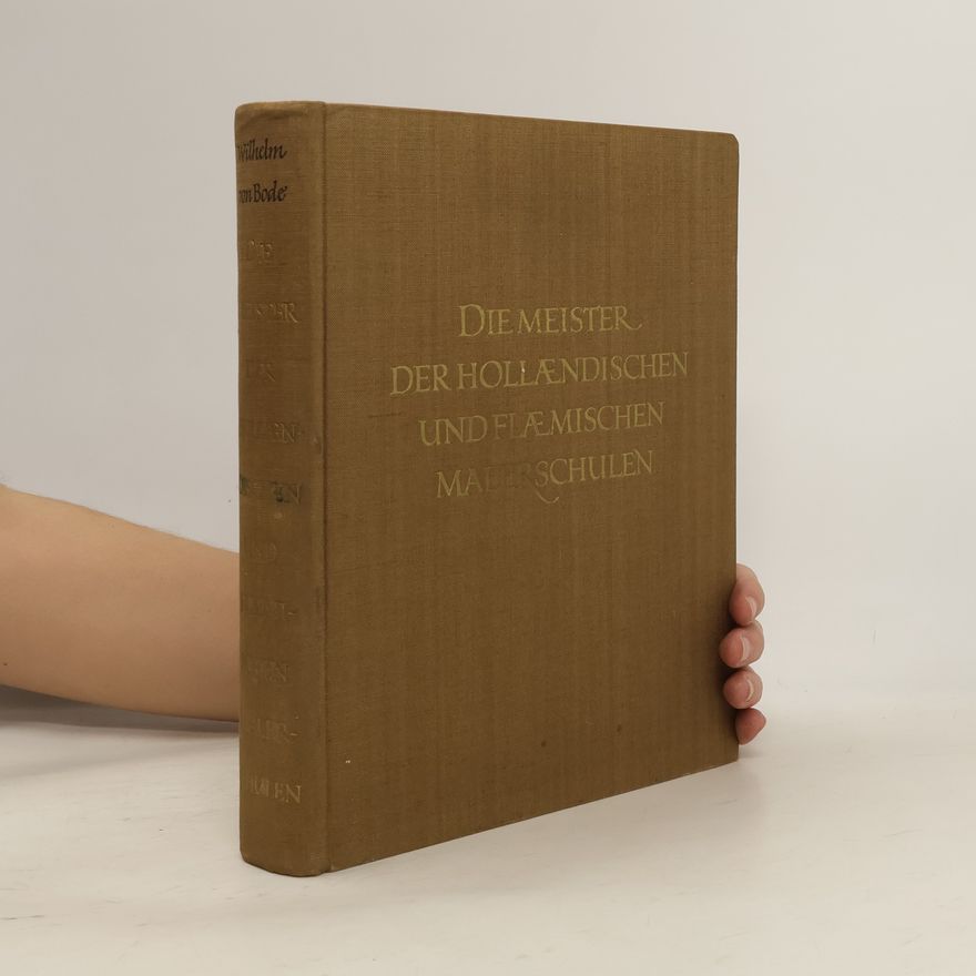 Wilhelm von Bode Die Meister der hollændischen und flæmischen Malerschulen