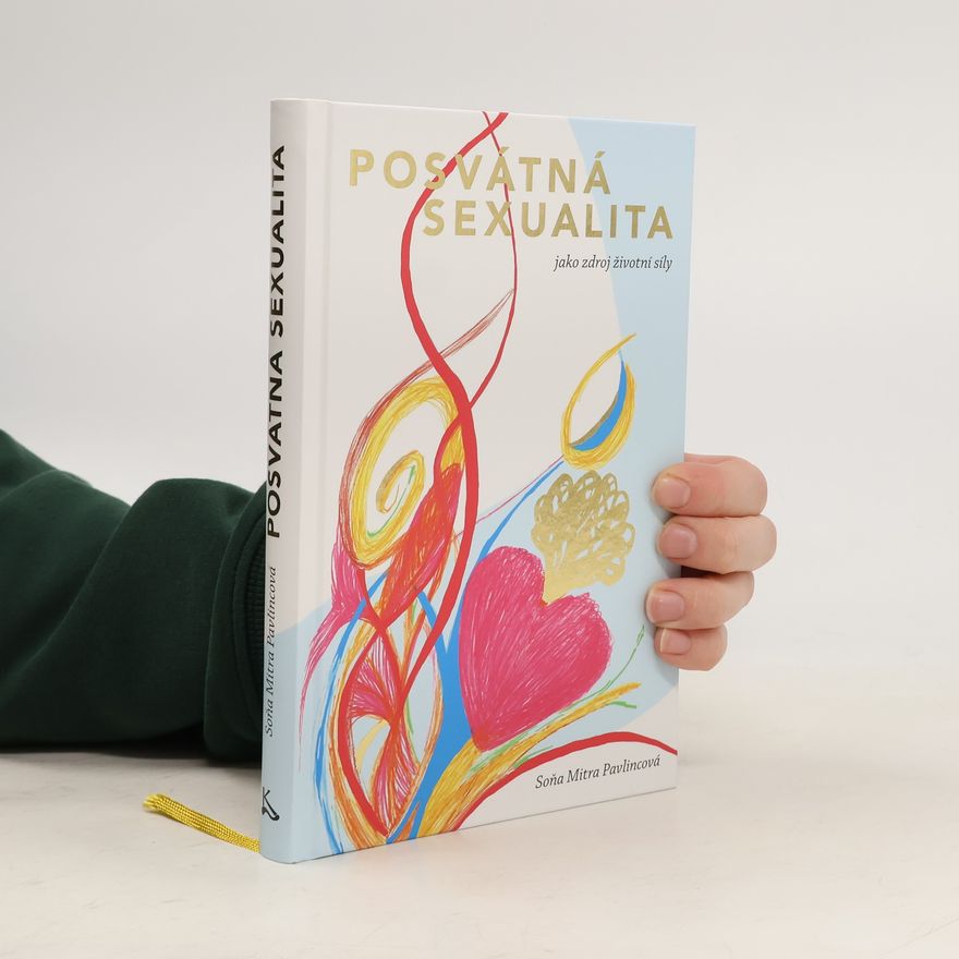 Soňa Mitra Pavlincová Posvátná sexualita jako zdroj životní síly