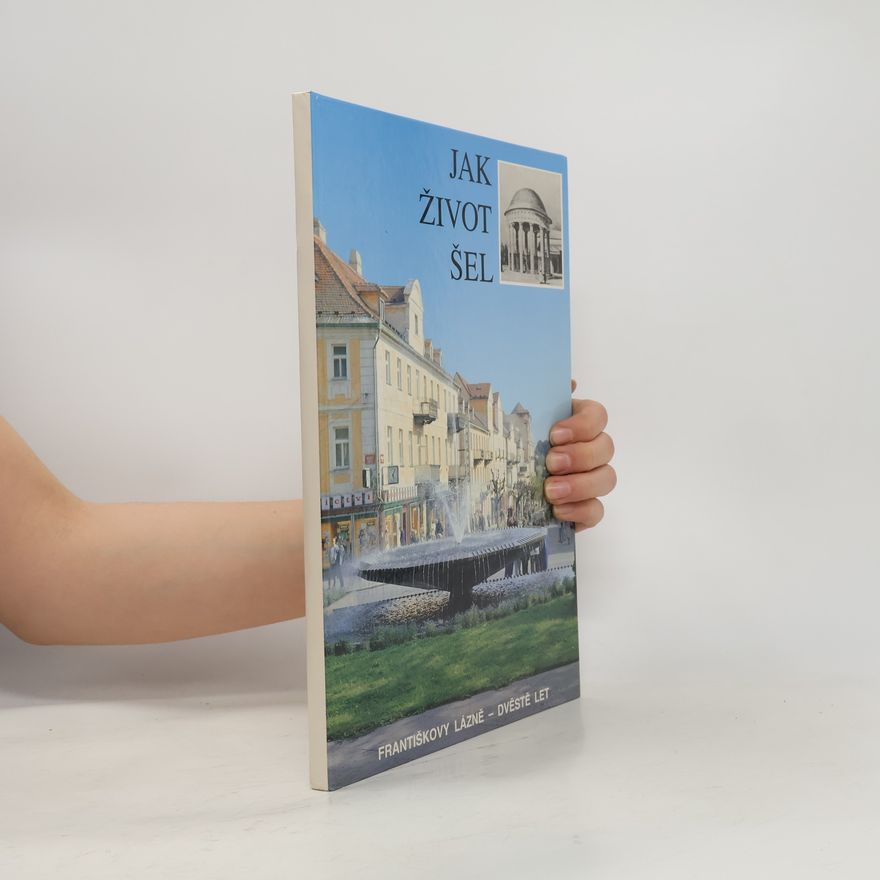 Autorenkollektiv Jak život šel Františkovy lázně dvěstě let