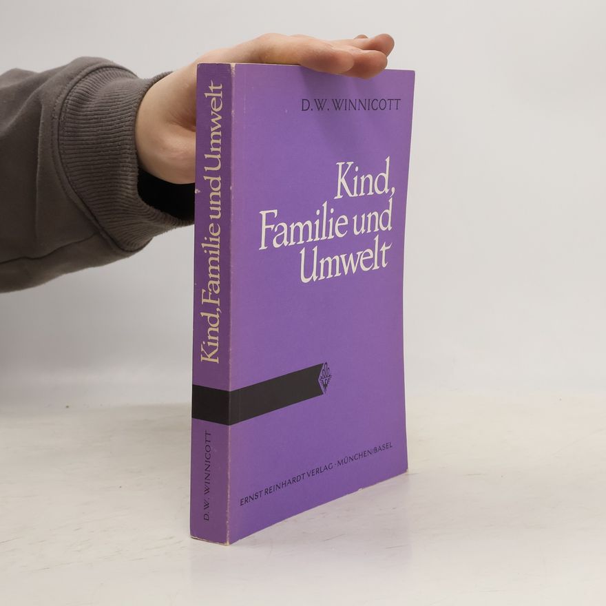 Donald Winnicott Kind, Familie und Umwelt