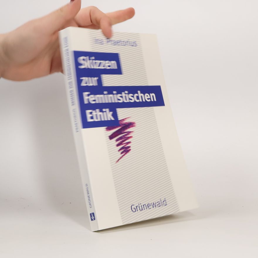 Ina Praetorius Skizzen zur feministischen Ethik