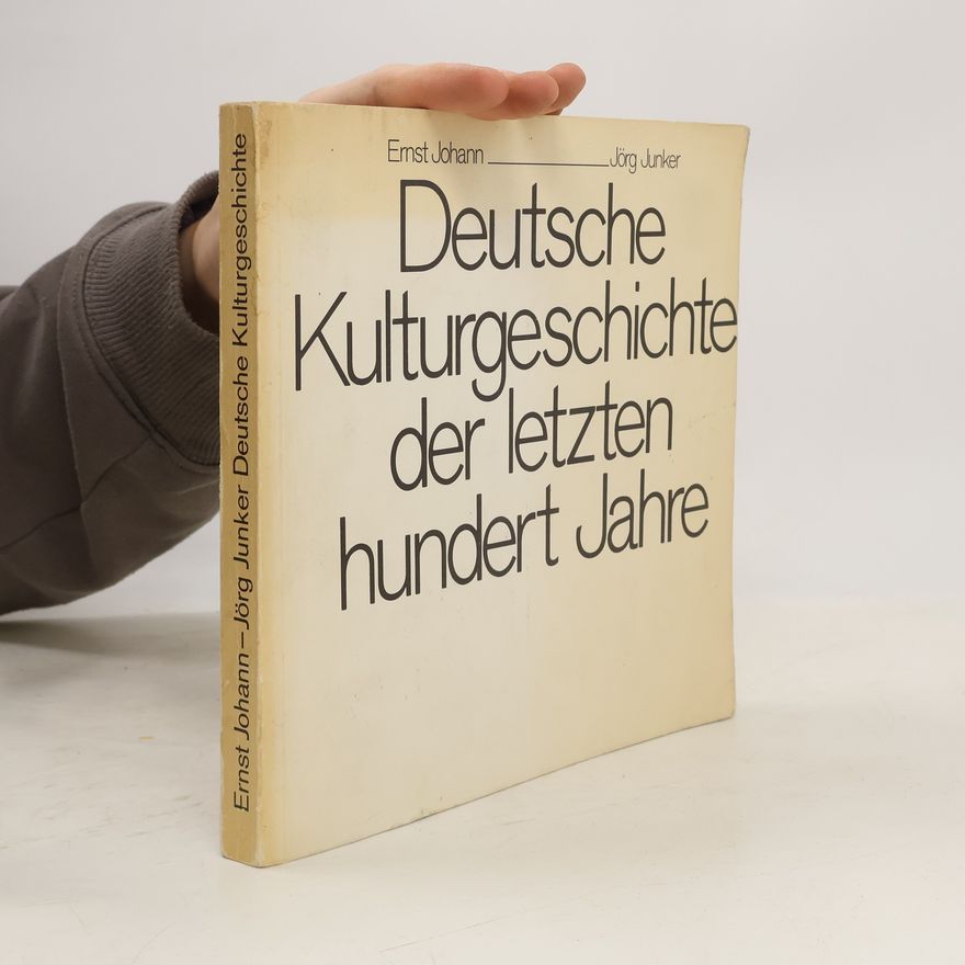 Jörg Junker  Deutsche Kulturgeschichte der letzten hundert Jahre