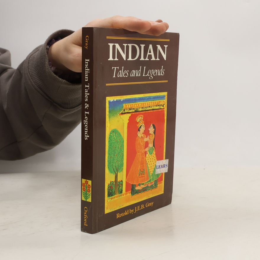 J. E. B. Gray Myths & Legends: Indian Tales and Legends