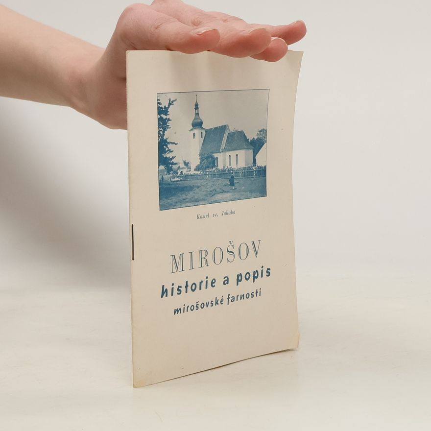 Collectif d'auteurs Mirošov historie a popis mirošovské farnosti