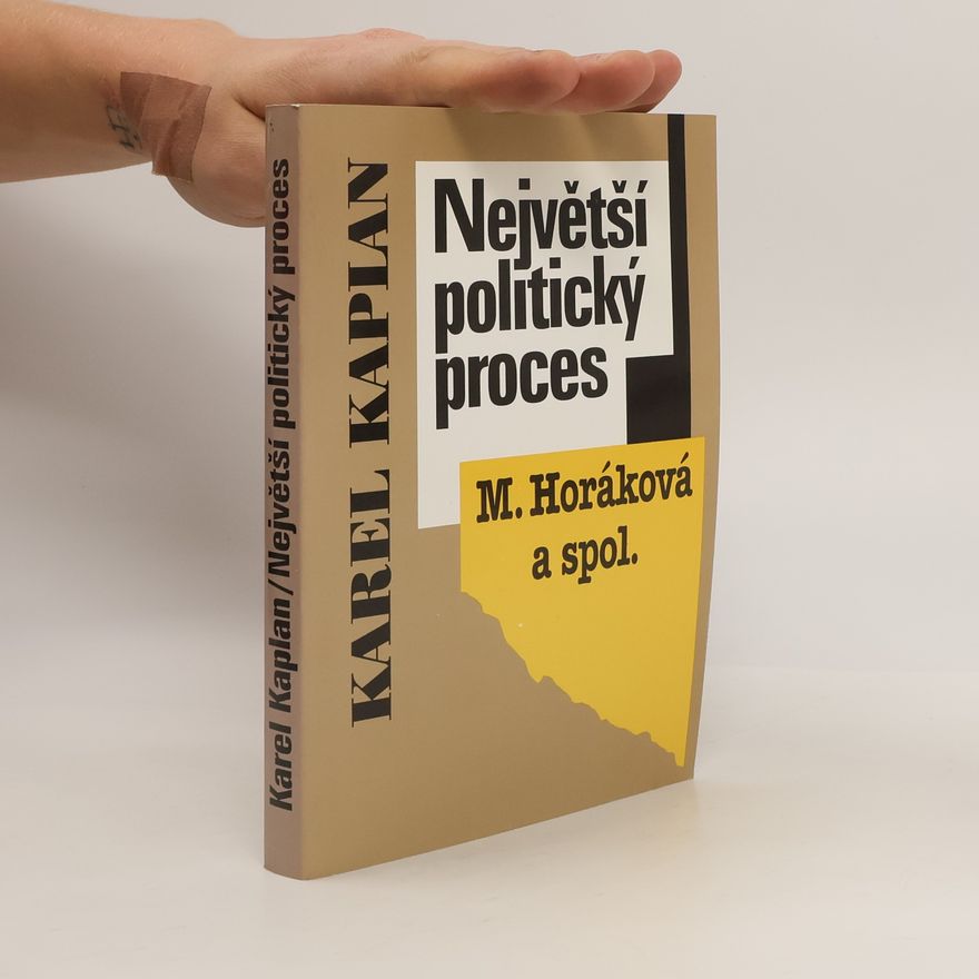 Karel Kaplan Největší politický proces (M. Horáková a spol.)