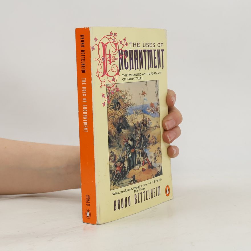 Bruno Bettelheim The Uses of Enchantment