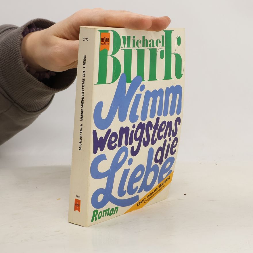 Michael Burk Nimm wenigstens die Liebe