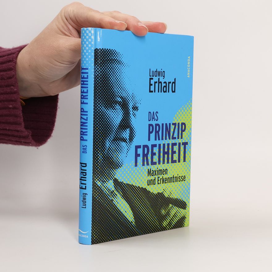 Ludwig Erhard Das Prinzip Freiheit
