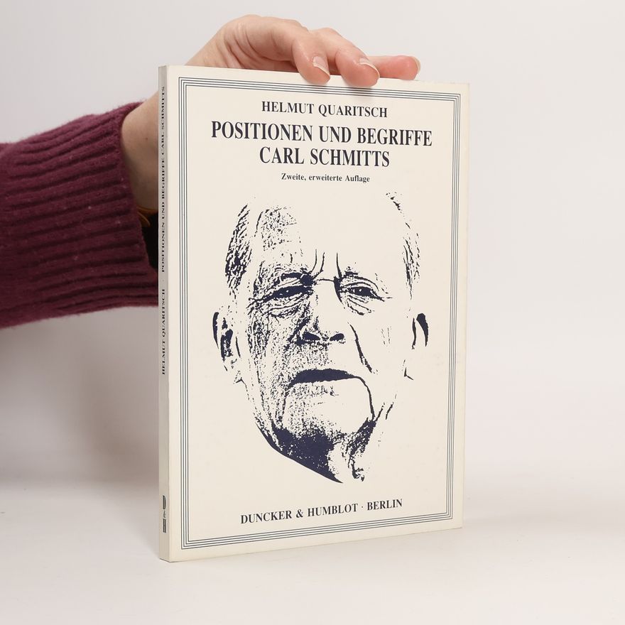 Helmut Quaritsch Positionen und Begriffe Carl Schmitts